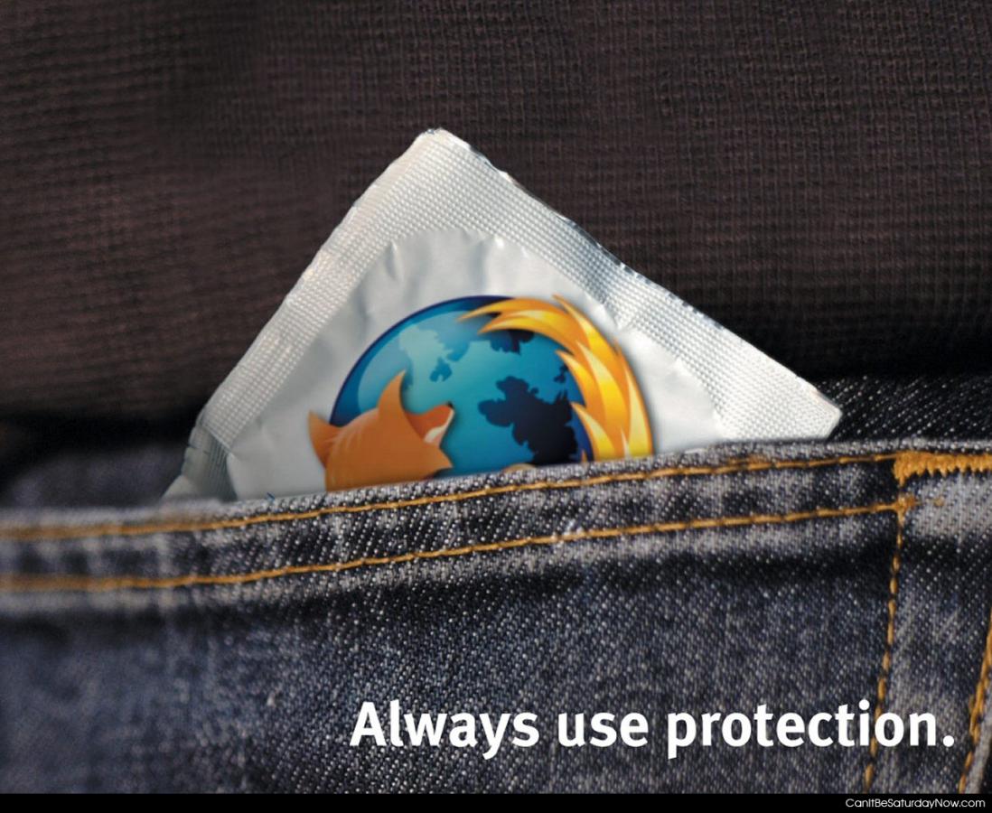 Use protection - Always use protection